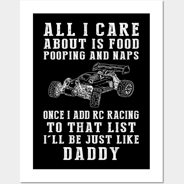 RC-Car Obsessed Daddy: Food, Pooping, Naps, and RC-Car! Just Like Daddy Tee - Fun Gift! Wall Art by MKGift